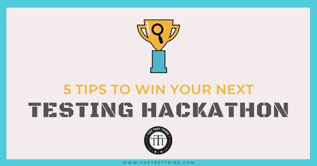 5 Tips to win your next Software Testing Hackathon - The Test Tribe