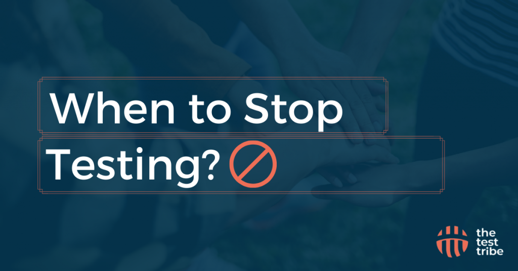When to Stop Testing - Exit Criteria for Software Testing