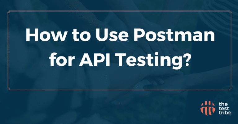 How to Use Postman for API Testing? - The Test Tribe
