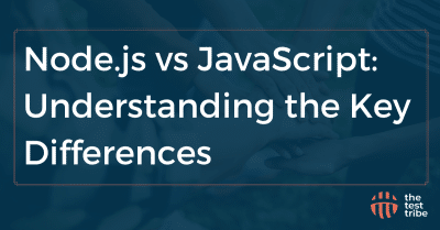 Node.js vs JavaScript: Understanding the Key Differences - The Test Tribe