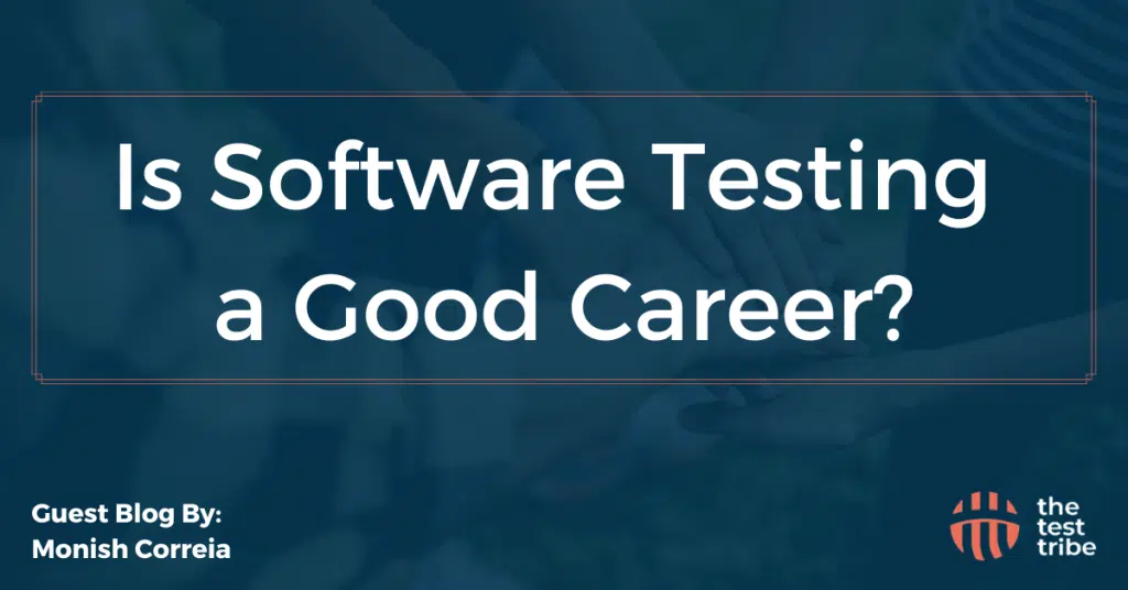 Is Software Testing a Good Career Option in 2024? Know from A QA