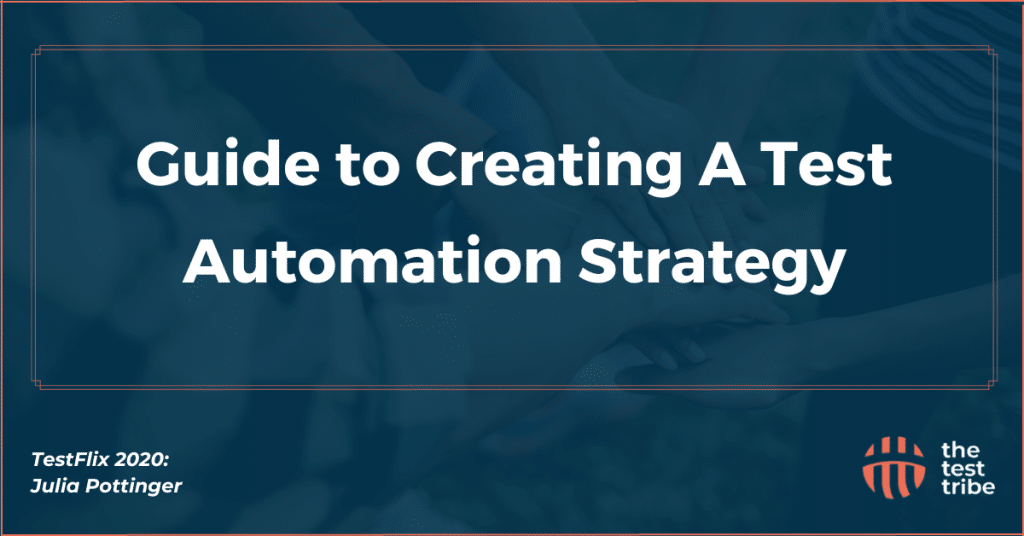 Guide to Creating A Test Automation Strategy - The Test Tribe