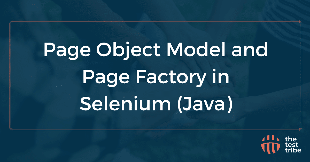 Page Object Model and Page Factory in Selenium