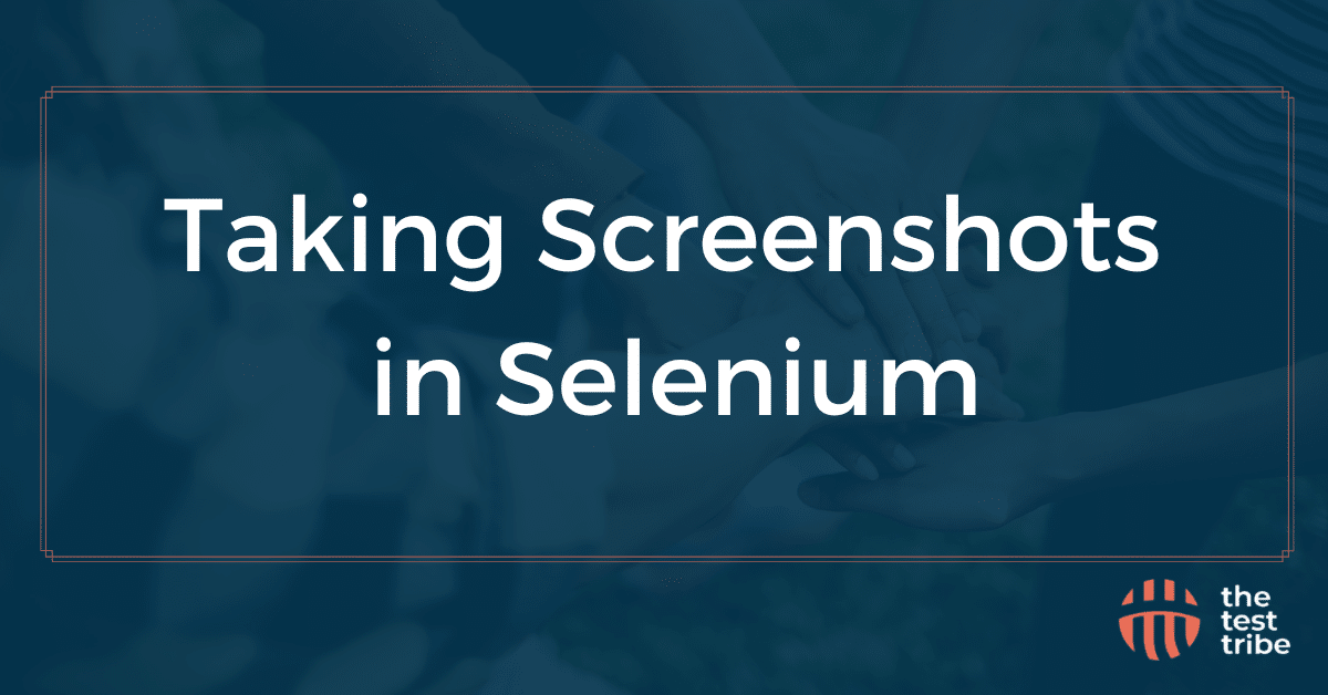 Taking Screenshots in Selenium